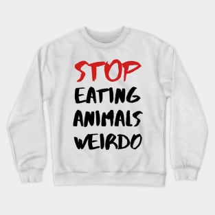 STOP EATING ANIMALS WEIRDO – Red and Black Lettering Crewneck Sweatshirt